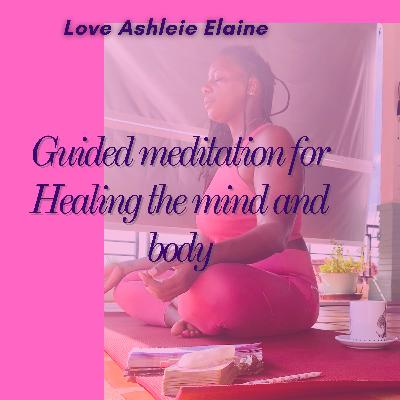 Guided Meditation for healing the mind and body