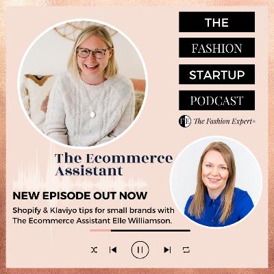 Ep6: Shopify & Klaviyo For Fashion Brands With Elle Williamson The Ecommerce Assistant