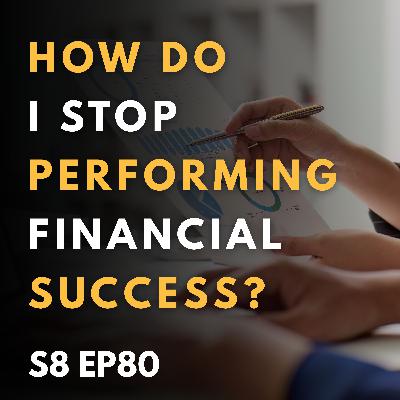 How Do I Stop Performing Financial Success? How Do I Stop Performing Financial Success?