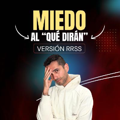 #92 MIEDO AL "QUE DIRAN". Versión RRSS #92 MIEDO AL "QUE DIRAN". Versión RRSS