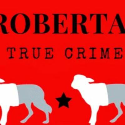 Roberta Glass | True Crime Lies & The Left (DDD Podcast Ep 024)