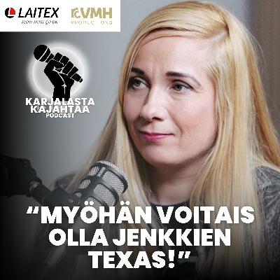 “Myöhän voitais olla jenkkien Texas!” Jakso 29, Sanna Rautio