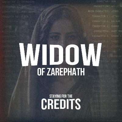 Widow of Zarephath - Staying for the Credits (Week 2)