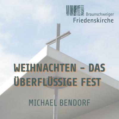 Weihnachten - das überflüssige Fest | Michael Bendorf Weihnachten - das überflüssige Fest | Michael Bendorf
