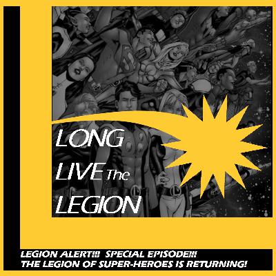 Special Episode!  THE LEGION IS RETURNING!