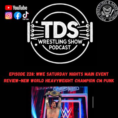 Episode 228: WWE Saturday Nights Main Event Review - New World Heavyweight Champion CM Punk Episode 228: WWE Saturday Nights Main Event Review - New World Heavyweight Champion CM Punk
