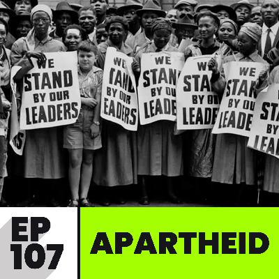 EP107 | Apartheid