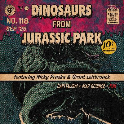 118. Dinosaurs from 'Jurassic Park' w/Nicole Praska & Grant Leitbrouck 118. Dinosaurs from 'Jurassic Park' w/Nicole Praska & Grant Leitbrouck