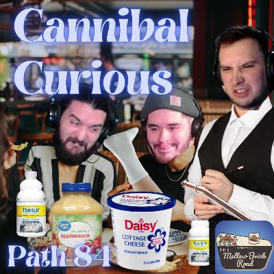 Cannibal Curious | Mellow Brick Road | Path 84