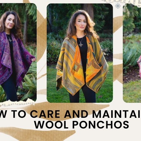 How To Care and Maintain Your Wool Ponchos How To Care and Maintain Your Wool Ponchos