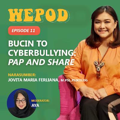 Episode 11 - Bucin to Cyberbullying