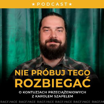 Nie próbuj tego rozbiegać | O kontuzjach przeciążeniowych z Karolem Szapelem