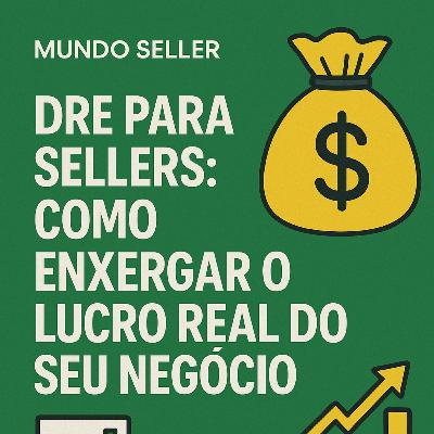 DRE PARA SELLERS: COMO ENXERGAR O LUCRO REAL DO SEU NEGÓCIO - Mundo Seller DRE PARA SELLERS: COMO ENXERGAR O LUCRO REAL DO SEU NEGÓCIO - Mundo Seller