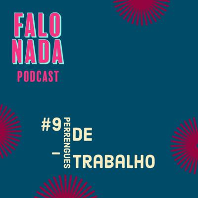 #9 - Perrengues de trabalho
