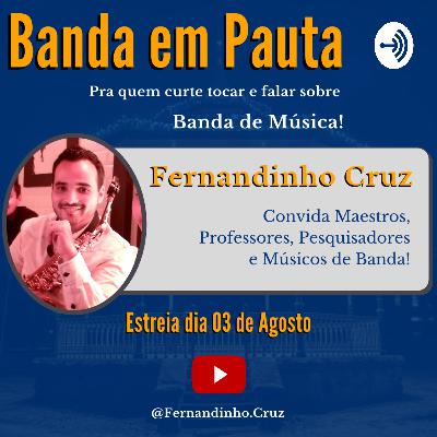 Banda em Pauta PodCast EP 12 - Fernandinho Cruz convida Marcos Souza
