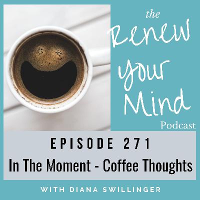 In The Moment - Coffee Thoughts In The Moment - Coffee Thoughts