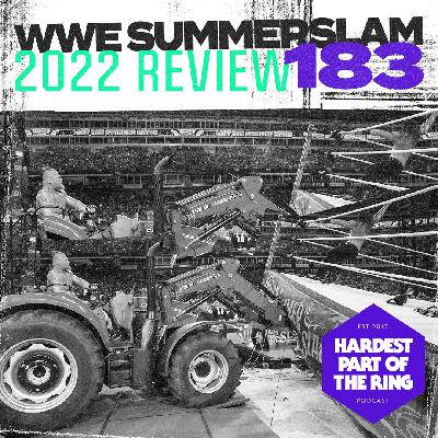 #183: WWE Summerslam 2022 Review #183: WWE Summerslam 2022 Review