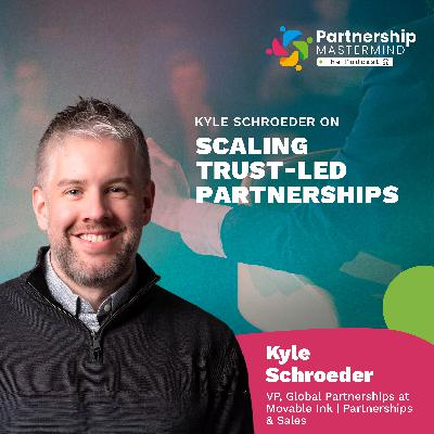 Kyle Schroeder on Scaling Trust-Led Partnerships