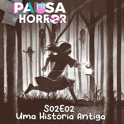 S02e02 - Uma História Antiga