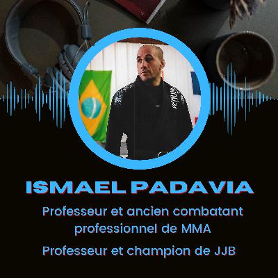 #2 Ismael Padavia, MMA & JJB - " Je n'ai jamais combattu pour faire une carrière, j'ai toujours combattu pour me tester"