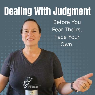 Dealing With Judgment (Part 1): Before You Fear Their Judgment, Face Your Own | The Rhonda Lavoie Podcast Ep. 7