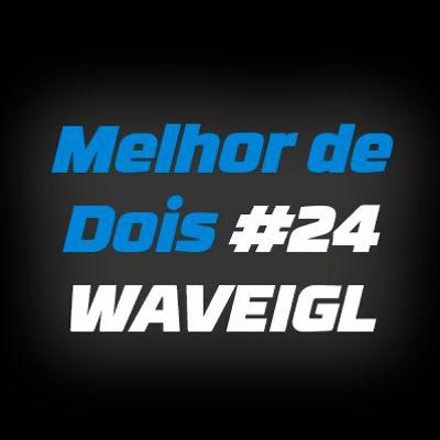 Melhor De Dois - Gaules e Wave IGL #24