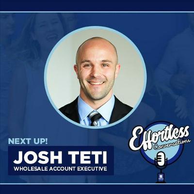 Effortless Conversations With Josh Teti Effortless Conversations With Josh Teti