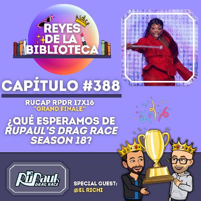#388: [RPDR 17x16] ¿Qué esperamos de Rupaul's Drag Race Season 18?