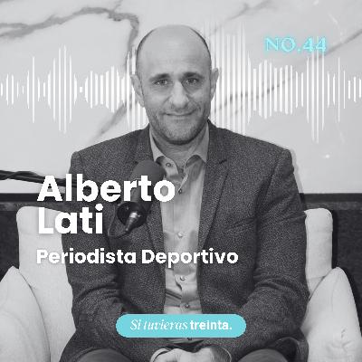 44) Alberto Lati: ¿Estás haciendo todo lo que está en tus manos?