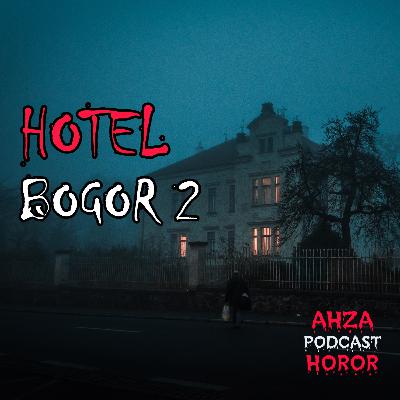 Hotel Bogor 2 || Podcast Horor || Cerita Horor || Kisah Horor || Eps. 07