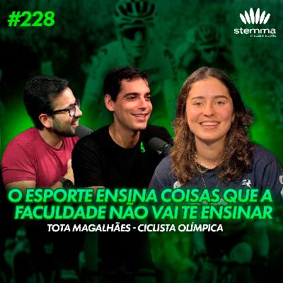 EP.228 - Tota Magalhães: Ciclista Profissional & Olímpica | Stemma Podcast