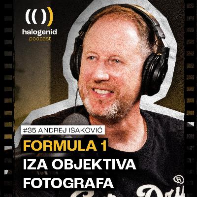 #35 Formula 1 iza objektiva fotografa | Andrej Isaković | Halogenid Podcast