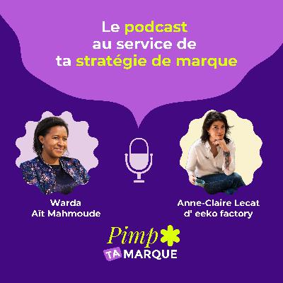 S3 Ep.10 - Le podcast au service de ta stratégie de marque avec Anne-Claire Lecat d'eeko factory