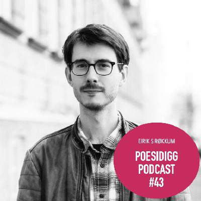 #43 Poesidigg: Eirik S Røkkum