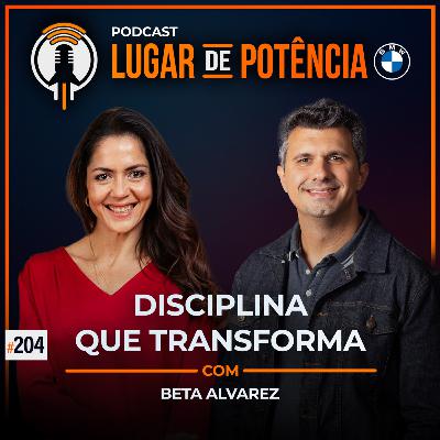 Disciplina que Transforma - com Beta Alvarez | #EP204
