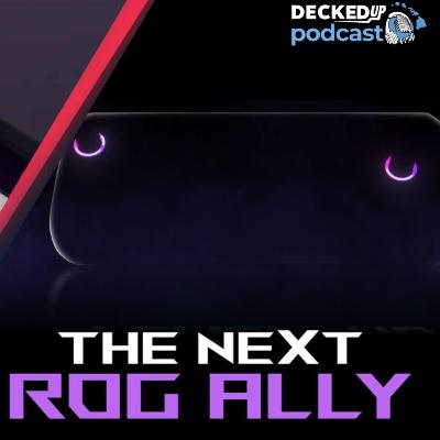 ROG ALLY X Is ALMOST HERE! An Incremental or SUBSTANTIAL Upgrade? | DeckedUP Ep. 81