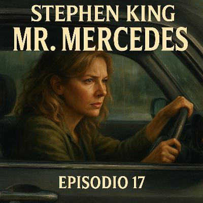 Episodio 17 - MR. MERCEDES por Stephen King - Audiolibro