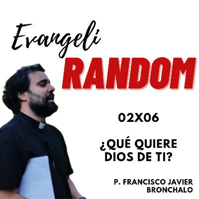 02x06 ¿Qué quiere Dios de ti? 02x06 ¿Qué quiere Dios de ti?