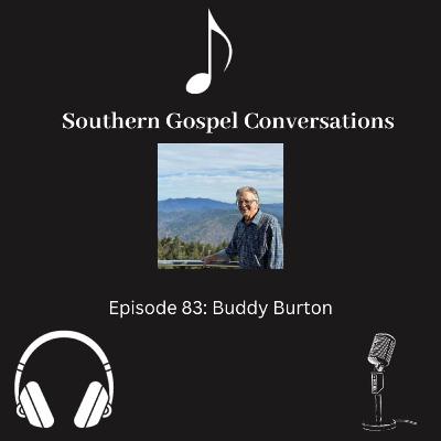 Southern Gospel Conversations Podcast: Season 9, Episode 3: Buddy Burton