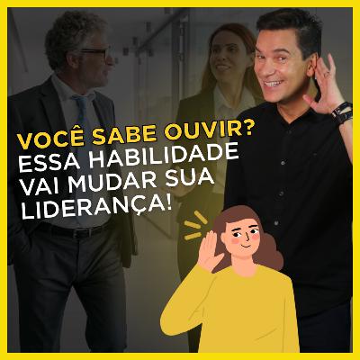 Por que Líderes que sabem ouvir têm mais sucesso?