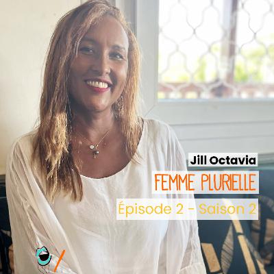 Jill Octavia : femme plurielle - Saison 2 Ep 2