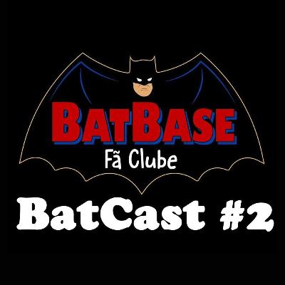 BatCast Batbase #2