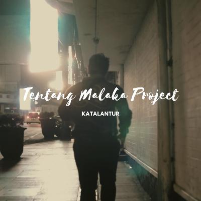 Tentang Malaka Project