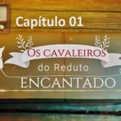 1º Capítulo - Os Cavaleiros do Reduto Encantado