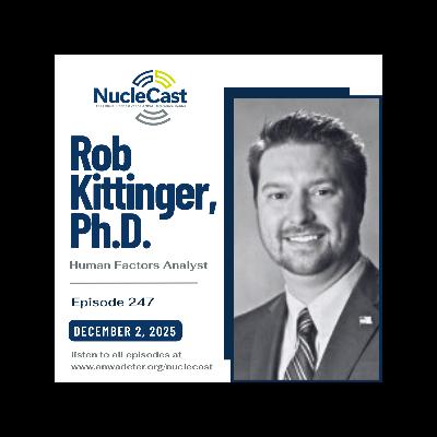 Rob Kittinger: Human Factors in Nuclear Safety Rob Kittinger: Human Factors in Nuclear Safety