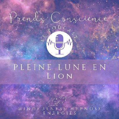 Méditation de Pleine Lune en Lion, oser révéler sa lumière Méditation de Pleine Lune en Lion, oser révéler sa lumière