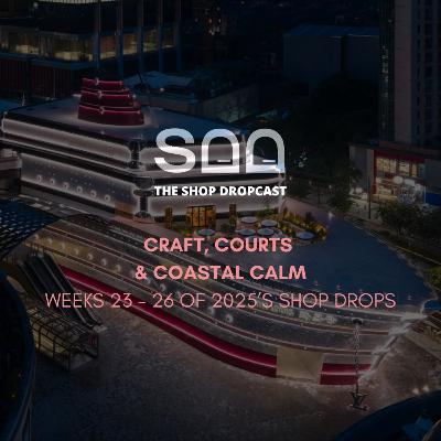 Craft, Courts & Coastal Calm: Shop Drops Weeks 23–26