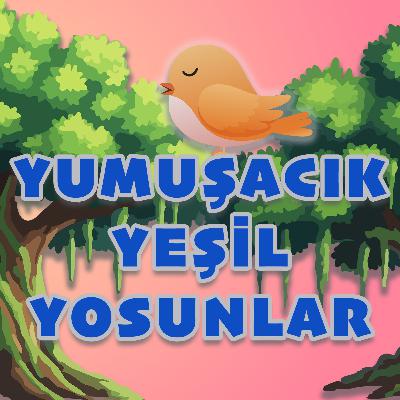 MİNİK KUŞ'UN GÜNLÜĞÜ: YUMUŞACIK YEŞİL YOSUNLAR - UYKU ÖNCESİ MASAL VE NİNNİ