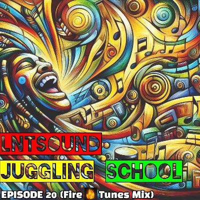LNTSound Juggling _ Episode 20 (Fire Tunes Mix)