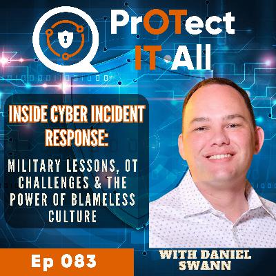 Inside Cyber Incident Response: Military Lessons, OT Challenges & the Power of Blameless Culture
